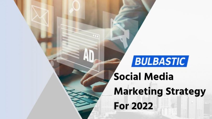 How To Create A Social Media Marketing Plan For 2022?
